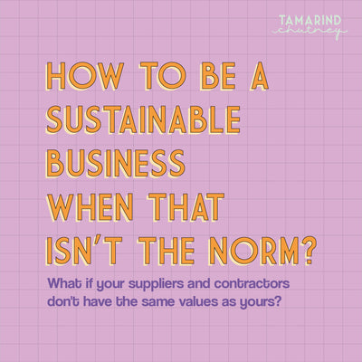 HOW TO BE A SUSTAINABLE BRAND WHEN THAT ISN’T THE NORM